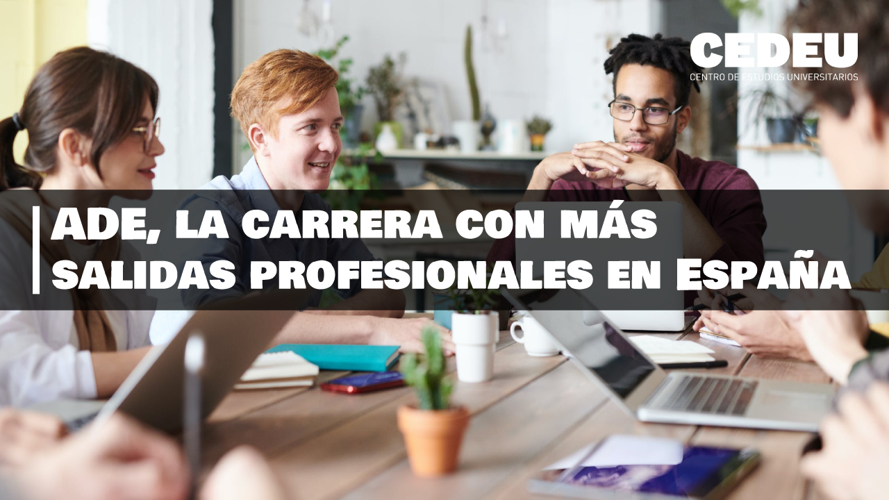 ADE, carrera, CEDEU, salidas, profesionales