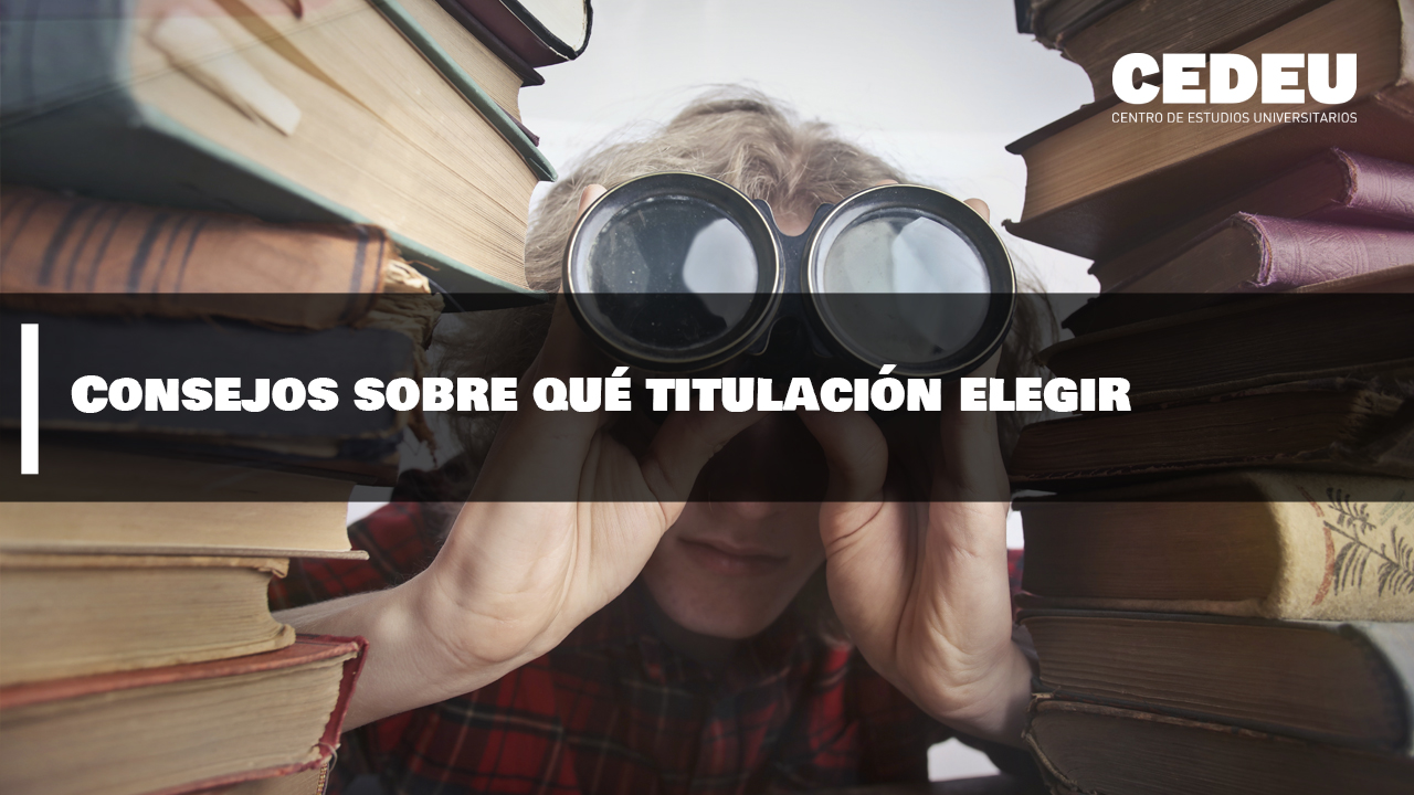 consejos, titulación, elegir, cedeu, universidad