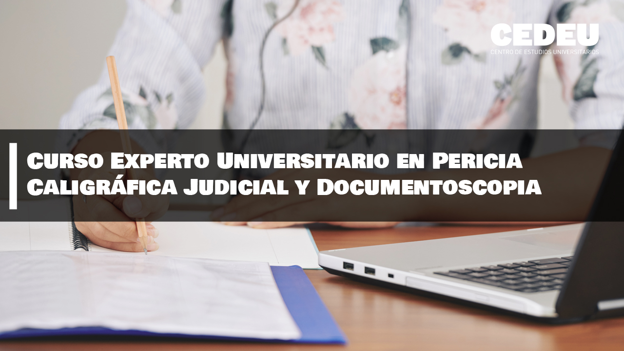 curso, experto, pericia caligráfica judicial, documentoscopia, cedeu