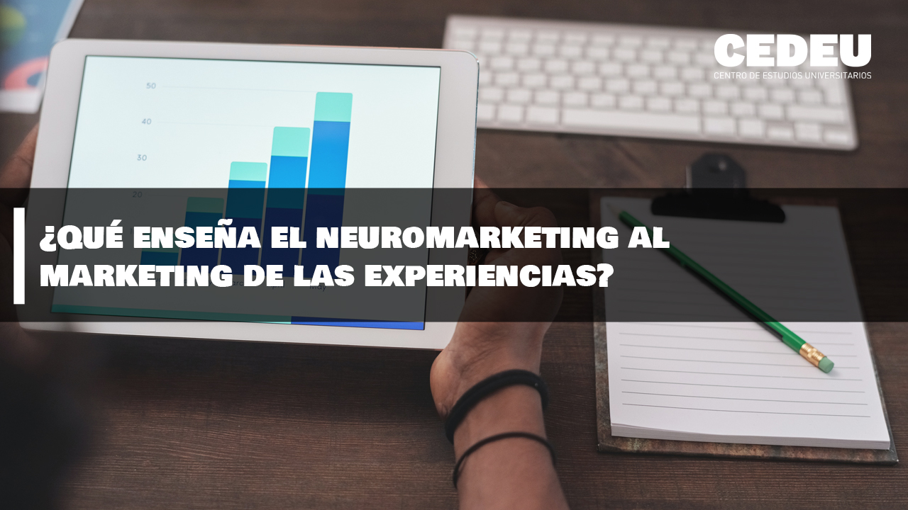 neuromarketing, marketing, experiencias, cedeu