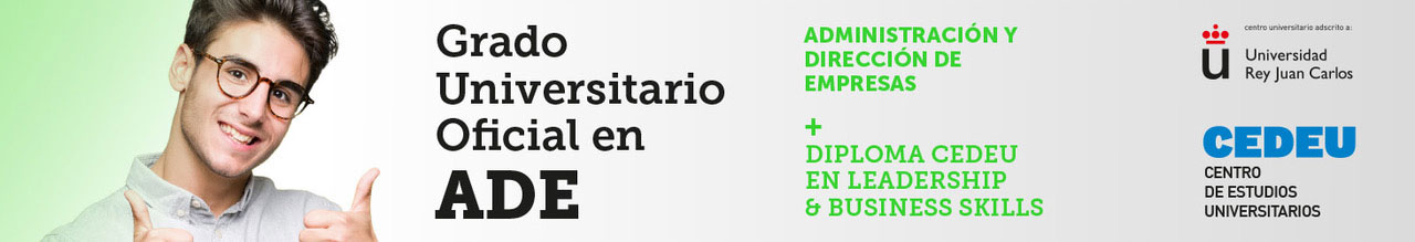 Grado Univesitario URJC en Administración y Dirección de Empresas (ADE) + Diploma CEDEU en Leadership & Business Skills