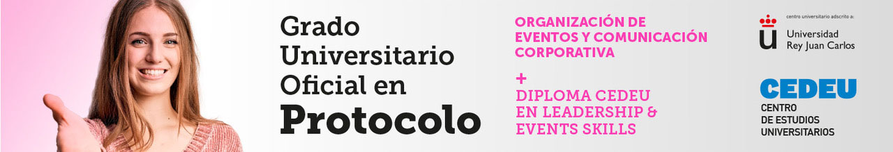 Grado en Protocolo, Organización de Eventos y Comunicación Corporativa + Diploma en Leadership & Event Skills